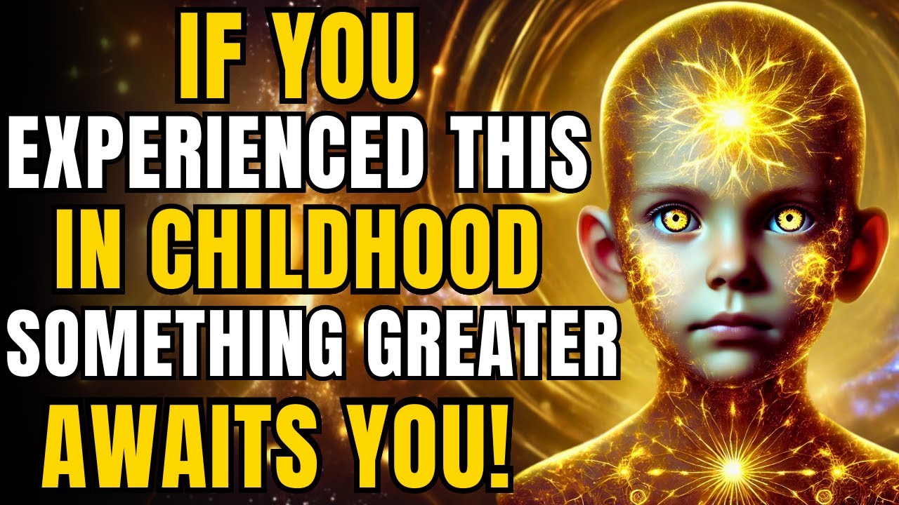 If You Experienced THIS in Childhood, You Are One of the Chosen and No One Ever Told You!