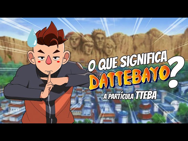 Video Pronunciation of Dattebayo in English