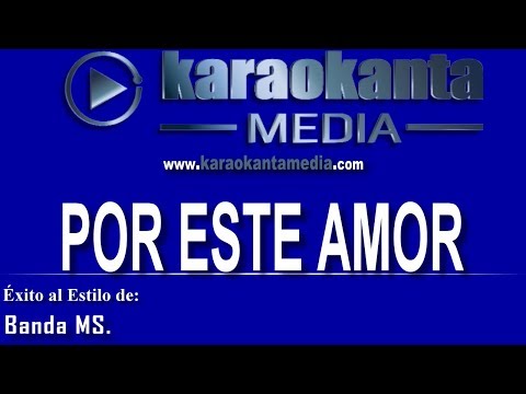 Karaokanta - Banda MS - Por este amor