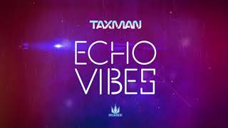 Taxman - Echo Vibes EP