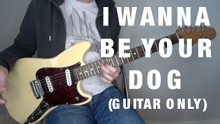 The Stooges - I Wanna Be Your Dog guitar cover