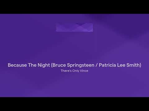 Because The Night (Bruce Springsteen / Patricia Lee Smith)