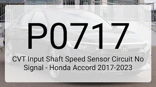 DTC P0717: CVT Input Shaft Speed Sensor Circuit No Signal - Honda Accord 2017-2023