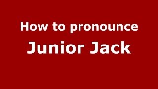 How to pronounce Junior Jack