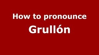 How to pronounce Grullón