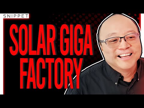 Massive Solar Giga Factory to Revolutionize Solar Panel Production