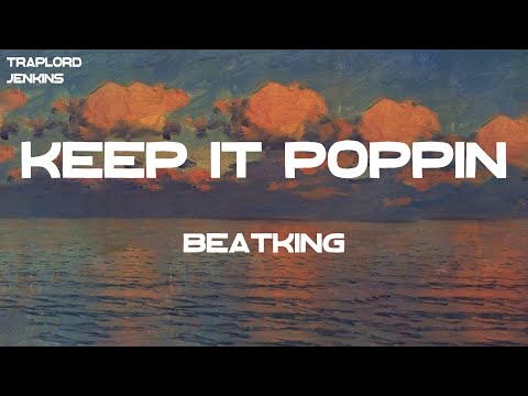 BeatKing - Keep It Poppin (feat. Ludacris & Queendom Come) (Lyrics)