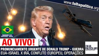 AO VIVO: PRONUNCIAMENTO URGENTE DE DONALD TRUMP - GUERRA EUA-ISRAEL X IRÃ, CONFLITO EUROPEU, OP...