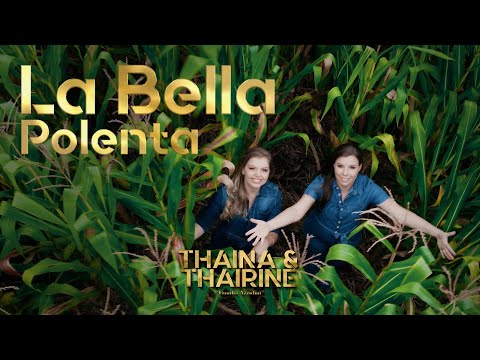 La Bella Polenta - Thaina e Thairine “Família Azzolini”