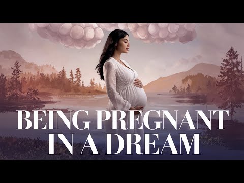 Spiritual Meaning of Being Pregnant in a Dream