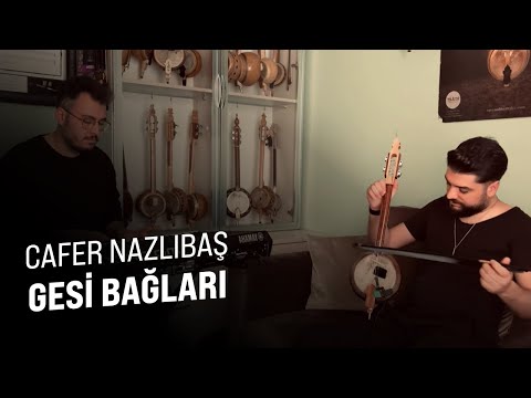 Cafer Nazlıbaş - Gesi Bağları