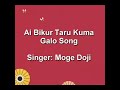 Ai Bikur Taru Kuma || Galo Song || Moge Doji || Arunachal Pradesh