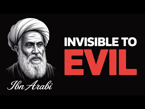 How to Become Invisible to Evil - Ibn-Arabi's Protection Method