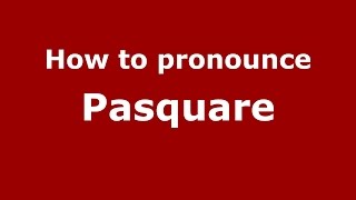 How to pronounce Pasquare