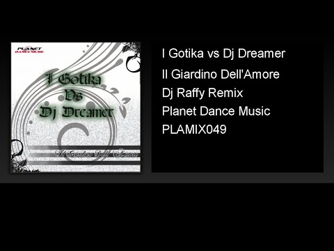 I Gotika vs Dj Dreamer - Il Giardino Dell'Amore (Dj Raffy Remix)