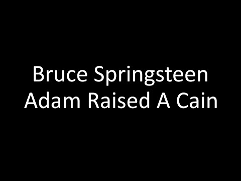 Bruce Springsteen: Adam Raised A Cain | Lyrics