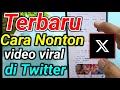 Cara Menonton Video Viral Di Twitter TERBARU