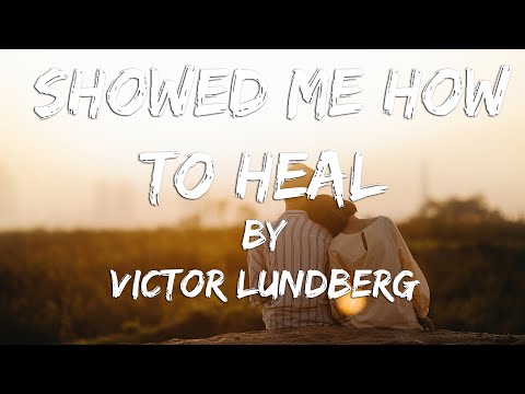 Showed me how to heal (Lyric Video) // Victor Lundberg