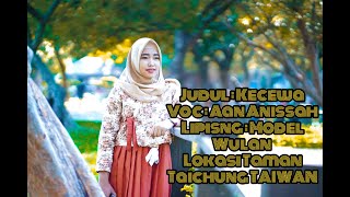 Download lagu Kecewa - Aan Anisa ( Model Wulan ) Taichung Taiwan mp3 Download lagu Kecewa - Aan Anisa ( Model Wulan ) Taichung Taiwan mp3