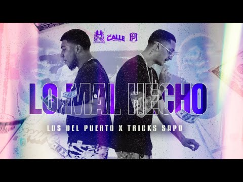 Los Del Puerto x Tricks Sapo - Lo Mal Hecho [Official Video]