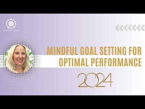 Unlock Optimal Performance in 2024: Mastering Mindful Goal Setting