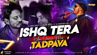 Download lagu Ishq Tera Tadpave || Dance Mix || Dj Rd Music || Dj Anas Music || Dj Abhishek Raj || Bollywood Remix mp3 Download lagu Ishq Tera Tadpave || Dance Mix || Dj Rd Music || Dj Anas Music || Dj Abhishek Raj || Bollywood Remix mp3