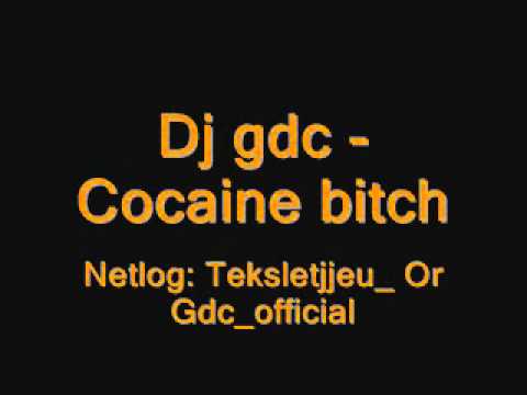 Dj gdc - Cocaine bitch.wmv