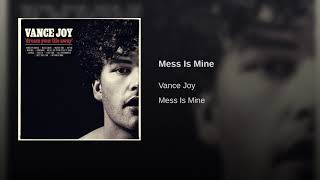 Mess is Mine- Vance Joy