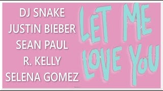 DJ Snake - Let Me Love You (ft. Justin Bieber, Selena Gomez, Sean Paul &amp; R. Kelly)