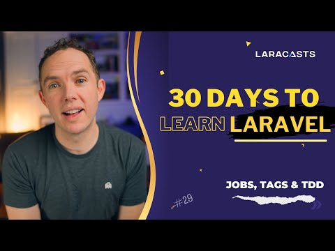 30 Days to Learn Laravel, Ep 29 - Jobs, Tags, TDD, Oh My!