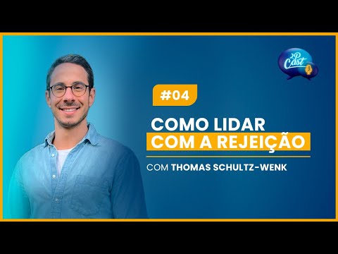 Como lidar com a rejeição - Thomas Schultz-Wenk #2pcast