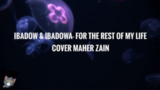 Download lagu Ibadow & Ibadowa - For the rest of my life (Cover Maher Zain) Lyrics mp3