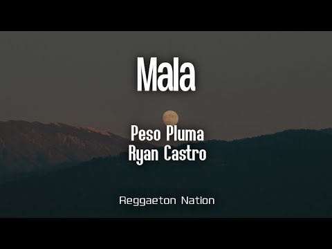 Peso Pluma, Ryan Castro - MALA