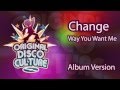 Change - Way You Want Me (Album Version)