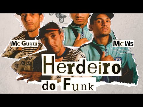 Herdeiro do Funk - MC Gugui e MC W5