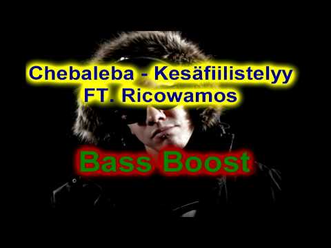 Chebaleba - kesäfiilistelyy ft. Ricowamos (bass boost)