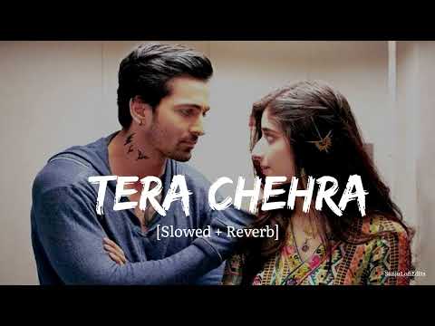 Tera Chehra [ Slowed + Reverb ] - Arjit Singh