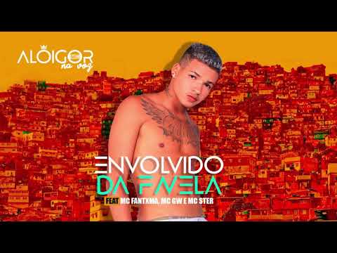 Alô Igor Mc - Envolvido da Favela Feat. Mc Fantxma, Mc Gw e Mc Ster
