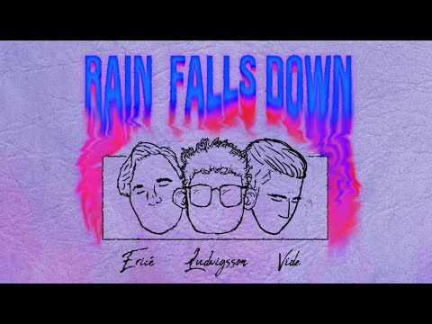 Ludvigsson, Ericé - Rain Falls Down (Lyrics) ft. Vide