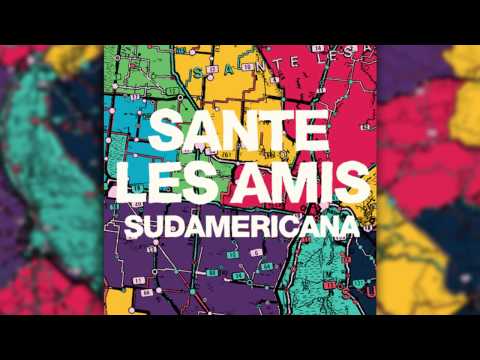 Sante Les Amis - She gets me excited