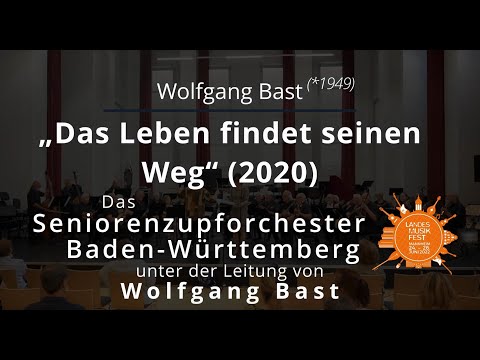Wolfgang Bast: „Das Leben findet seinenWeg“ 2020 - Senioren Zupforchester Baden-Württemberg