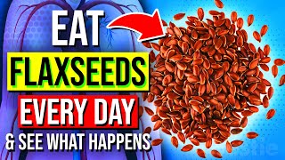 What Happens To Your Body When You Start Eating Flax Seeds Daily