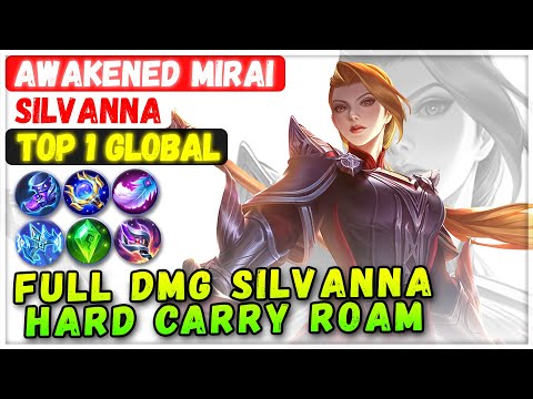 Full Damage Silvanna Hard Carry Roam [ Top 1 Global Silvanna ] Awakened Mirai - Mobile Legends Build
