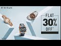 Titan Flat 30 Off Sale July 2018