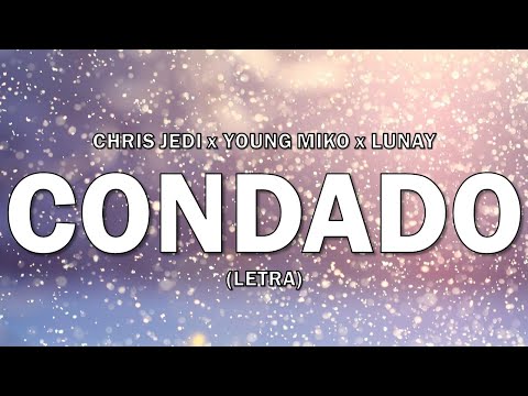 Chris Jedi, Young Miko, Lunay - Condado (Letra/Lyrics)