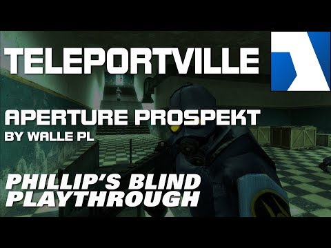 TELEPORTVILLE ► Aperture Prospekt ★Phillip's Blind Playthrough★