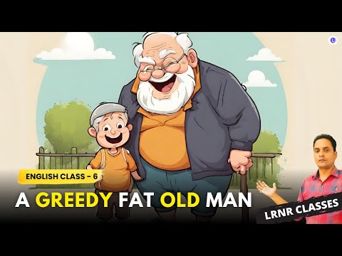 A Greedy Fat Old Man Class 6 English | LRNR Classes