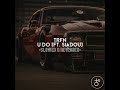 TRFN U Do Ft Siadou Slowed Reverbed
