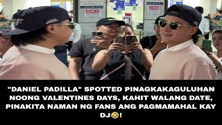 &quot;DANIEL PADILLA&quot; SPOTTED PINAGKAKAGULUHAN NOONG VALENTINES DAYS, KAHIT WALANG DATE🤣! #kathden #yt