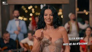 Elisa Kalaj - Mos Ke Ra N'dashni